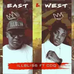 iLLBliss - East & West Ft. CDQ